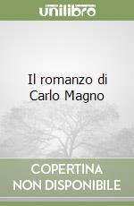 Il romanzo di Carlo Magno libro