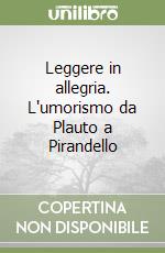 Leggere in allegria. L'umorismo da Plauto a Pirandello