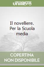 Il novelliere. Per la Scuola media libro