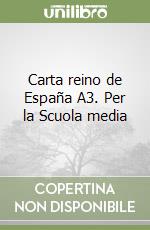 Carta reino de España A3. Per la Scuola media libro