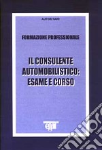 Il consulente automobilistico: esame e corso libro