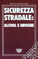 Sicurezza stradale: alcool e droghe