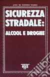 Sicurezza stradale: alcool e droghe libro