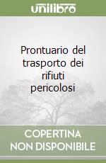 Prontuario del trasporto dei rifiuti pericolosi libro