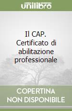 Il CAP. Certificato di abilitazione professionale