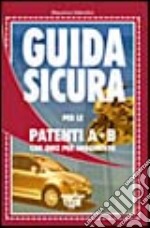 Guida sicura per le patenti A-B con quiz per argomento libro