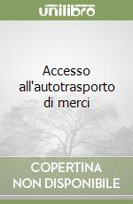 Accesso all'autotrasporto di merci libro