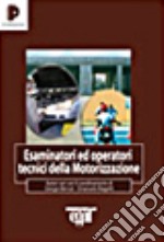 Esaminatori ed operatori tecnici della motorizzazione libro