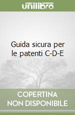 Guida sicura per le patenti C-D-E libro