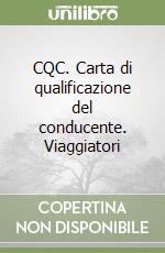 CQC. Carta di qualificazione del conducente. Viaggiatori libro