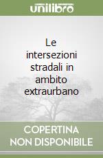 Le intersezioni stradali in ambito extraurbano libro