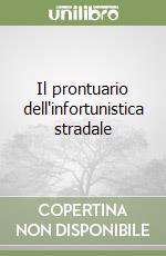 Il prontuario dell'infortunistica stradale libro