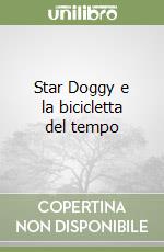 Star Doggy e la bicicletta del tempo libro