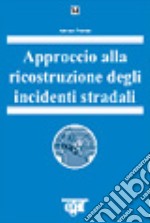 Approccio alla ricostruzione degli incidenti stradali libro