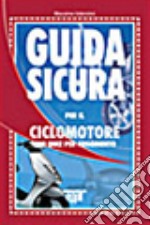 Guida sicura per il ciclomotore. Con quiz per argomento libro