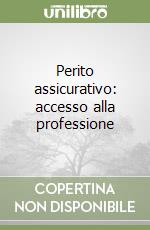 Perito assicurativo: accesso alla professione libro