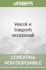 Veicoli e trasporti eccezionali