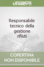 Responsabile tecnico della gestione rifiuti libro