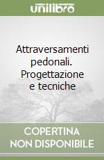 Attraversamenti pedonali. Progettazione e tecniche libro