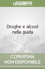 Droghe e alcool nella guida