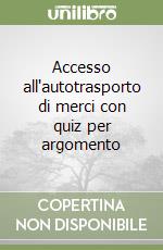 Accesso all'autotrasporto di merci con quiz per argomento libro