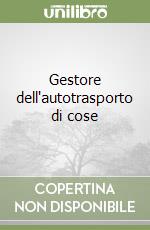 Gestore dell'autotrasporto di cose libro