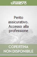 Perito assicurativo. Accesso alla professione libro