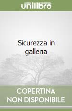 Sicurezza in galleria