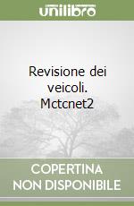 Revisione dei veicoli. Mctcnet2 libro