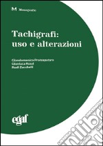 Tachigrafi. Uso e alterazioni libro