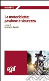 La motocicletta: passione e sicurezza libro