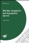 Diritto doganale nel trasporto merci libro