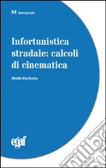 Infortunistica stradale. Calcoli di cinematica libro