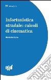 Infortunistica stradale. Calcoli di cinematica libro di sterlicchio Ubaldo