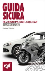 Guida sicura revisioni patenti, CQC, CAP. Teoria e quiz libro