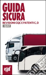 Guida sicura revisioni CQC e patenti C, D. Quiz libro