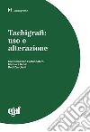 Tachigrafi: uso e alterazione libro