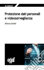 Protezione dati personali e videosorveglianza