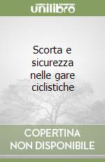 Scorta e sicurezza nelle gare ciclistiche libro