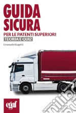 Guida sicura per le patenti superiori. Teoria e quiz libro