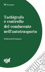 Tachigrafo e controllo del conducente nell'autotrasporto libro