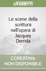 Le scene della scrittura nell'opera di Jacques Derrida