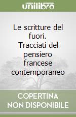 Le scritture del fuori. Tracciati del pensiero francese contemporaneo libro