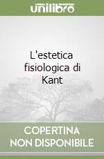 L'estetica fisiologica di Kant libro