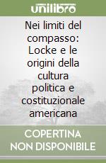 Nei limiti del compasso: Locke e le origini della cultura politica e costituzionale americana