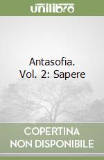 Antasofia. Vol. 2: Sapere