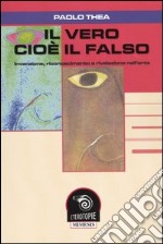 Il vero cioè il falso. Invenzione, riconoscimento e rivelazione nell'arte libro