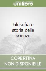 Filosofia e storia delle scienze