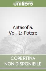 Antasofia. Vol. 1: Potere libro