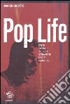 Pop life. Breve narrazione della storia del rock attraverso testi e tematiche libro di Ghiotto Marco